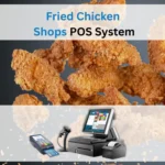 Fried Chicken Shops POS System